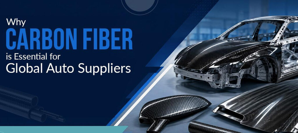 Why Carbon Fiber Components Are Becoming Essential for Global Auto Suppliers